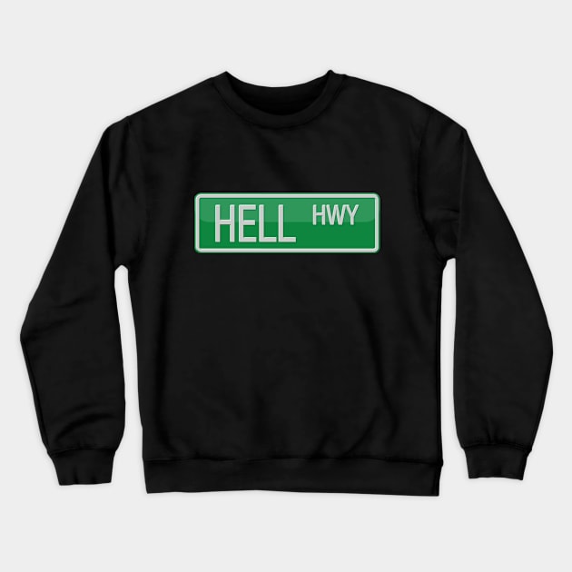 Hell Highway Road Sign Crewneck Sweatshirt by reapolo